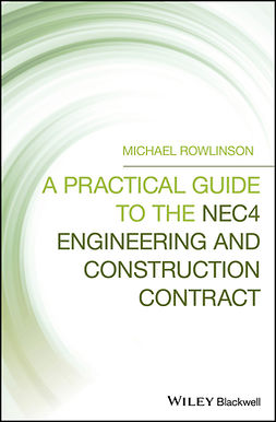 Rowlinson, Michael - A Practical Guide to the NEC4 Engineering and Construction Contract, ebook