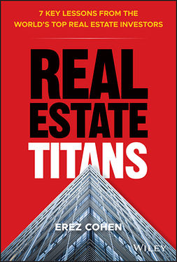 Cohen, Erez - Real Estate Titans: 7 Key Lessons from the World's Top Real Estate Investors, ebook