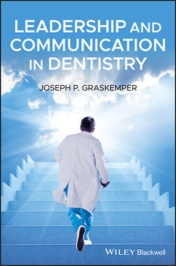 Graskemper, Joseph P. - Leadership and Communication in Dentistry, e-kirja