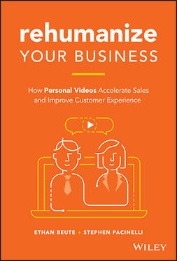 Beute, Ethan - Rehumanize Your Business: How Personal Videos Accelerate Sales and Improve Customer Experience, ebook