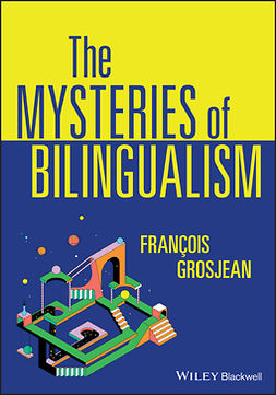 Grosjean, François - The Mysteries of Bilingualism: Unresolved Issues, e-kirja