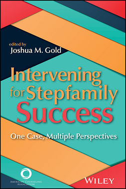 Gold, Joshua M. - Intervening for Stepfamily Success: One Case, Multiple Perspectives, ebook