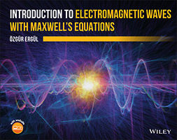 Ergul, Ozgur - Introduction to Electromagnetic Waves with Maxwell's Equations, ebook
