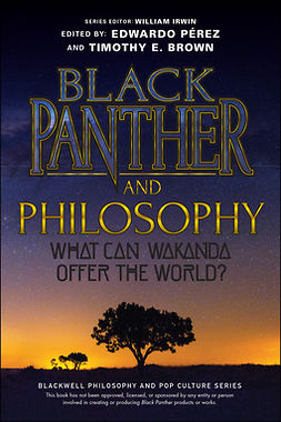 Pérez, Edwardo - Black Panther and Philosophy: What Can Wakanda Offer the World?, e-bok