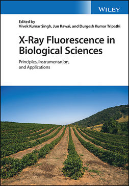 Singh, Vivek K. - X-Ray Fluorescence in Biological Sciences: Principles, Instrumentation, and Applications, ebook