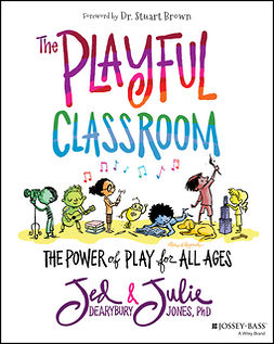 Dearybury, Jed - The Playful Classroom: The Power of Play for All Ages, e-kirja