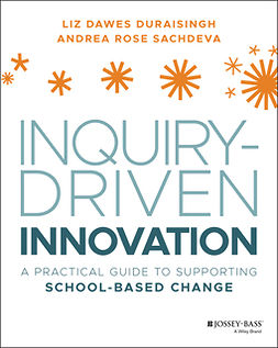 Dawes-Duraisingh, Liz - Inquiry-Driven Innovation: A Practical Guide to Supporting School-Based Change, ebook