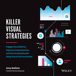 Kawasaki, Guy - Killer Visual Strategies: Engage Any Audience, Improve Comprehension, and Get Amazing Results Using Visual Communication, e-bok