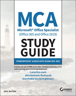 Butow, Eric - MCA Microsoft Office Specialist (Office 365 and Office 2019) Study Guide: PowerPoint Associate Exam MO-300, ebook