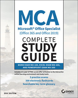 Butow, Eric - MCA Microsoft Office Specialist (Office 365 and Office 2019) Complete Study Guide: Word Exam MO-100, Excel Exam MO-200, and PowerPoint Exam MO-300, ebook