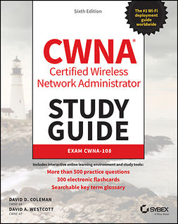Coleman, David D. - CWNA Certified Wireless Network Administrator Study Guide: Exam CWNA-108, e-kirja