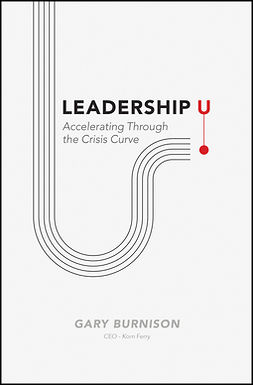 Burnison, Gary - Leadership U: Accelerating Through the Crisis Curve, e-kirja