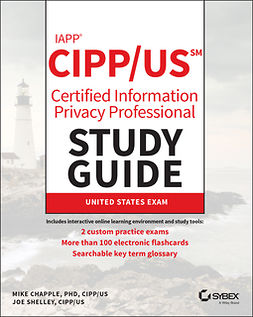 Chapple, Mike - IAPP CIPP / US Certified Information Privacy Professional Study Guide, e-kirja