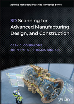 Confalone, Gary C. - 3D Scanning for Advanced Manufacturing, Design, and Construction, e-kirja