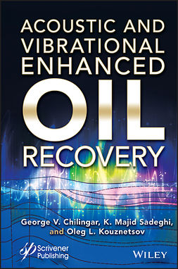 Sadeghi, Kazem Majid - Acoustic and Vibrational Enhanced Oil Recovery, ebook