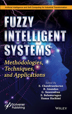 Anandan, R. - Fuzzy Intelligent Systems: Methodologies, Techniques, and Applications, e-bok