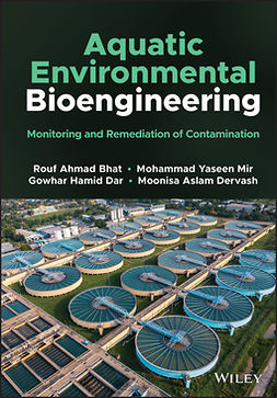 Bhat, Rouf Ahmad - Aquatic Environmental Bioengineering: Monitoring and Remediation of Contamination, e-kirja