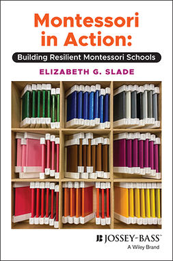 Slade, Elizabeth G. - Montessori in Action: Building Resilient Montessori Schools, e-bok