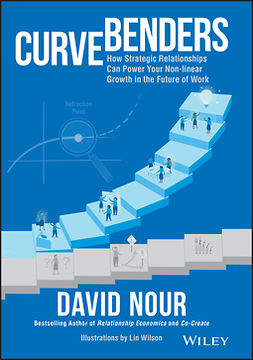 Nour, David - Curve Benders: How Strategic Relationships Can Power Your Non-linear Growth in the Future of Work, e-bok