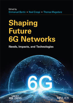 Bertin, Emmanuel - Shaping Future 6G Networks: Needs, Impacts, and Technologies, ebook