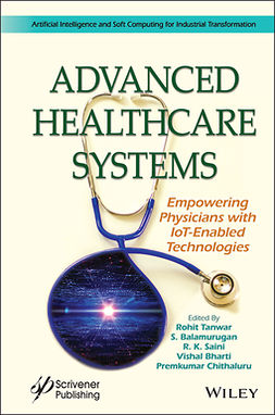 Tanwar, Rohit - Advanced Healthcare Systems: Empowering Physicians with IoT-Enabled Technologies, e-bok