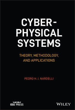 Nardelli, Pedro H. J. - Cyber-physical Systems: Theory, Methodology, and Applications, e-bok