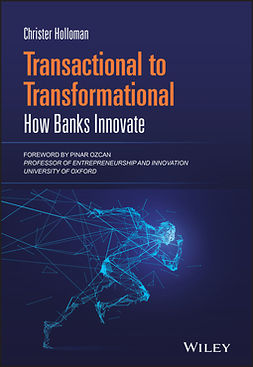 Holloman, Christer - Transactional to Transformational: How Banks Innovate, e-bok