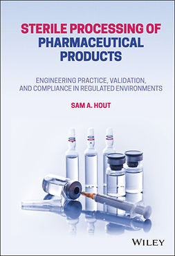 Hout, Sam A. - Sterile Processing of Pharmaceutical Products: Engineering Practice, Validation, and Compliance in Regulated Environments, e-bok