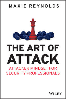 Reynolds, Maxie - The Art of Attack: Attacker Mindset for Security Professionals, ebook
