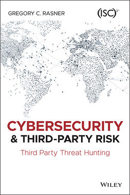 Rasner, Gregory C. - Cybersecurity and Third-Party Risk: Third Party Threat Hunting, e-bok