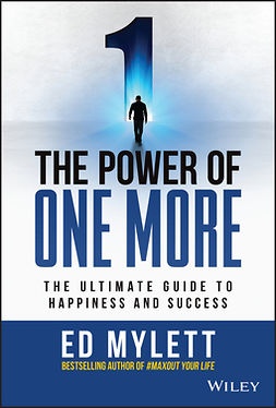 Mylett, Ed - The Power of One More: The Ultimate Guide to Happiness and Success, e-kirja