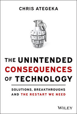Ategeka, Chris - The Unintended Consequences of Technology: Solutions, Breakthroughs, and the Restart We Need, ebook