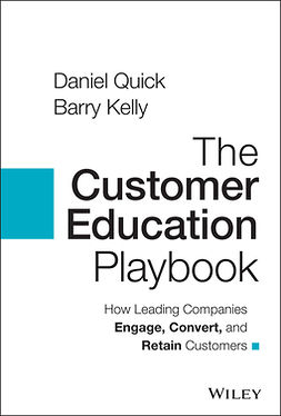 Quick, Daniel - The Customer Education Playbook: How Leading Companies Engage, Convert, and Retain Customers, e-kirja