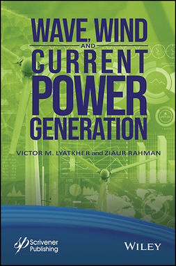 Lyatkher, Victor M. - Wave, Wind, and Current Power Generation, e-bok