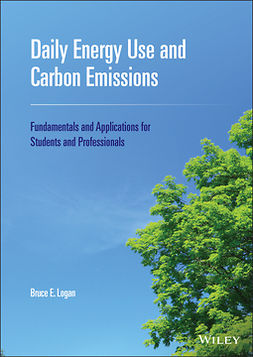 Logan, Bruce E. - Daily Energy Use and Carbon Emissions: Fundamentals and Applications for Students and Professionals, ebook