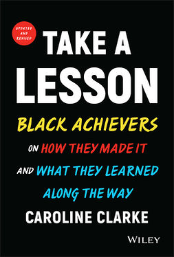 Clarke, Caroline V. - Take a Lesson: Black Achievers on How They Made It and What They Learned Along the Way, e-bok