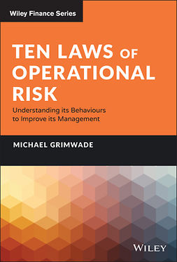 Grimwade, Michael - Ten Laws of Operational Risk: Understanding its Behaviours to Improve its Management, e-kirja