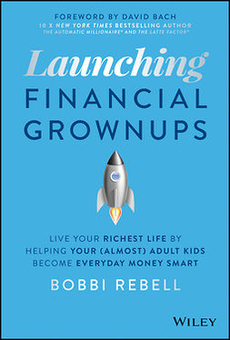 Bach, David - Launching Financial Grownups: Live Your Richest Life by Helping Your (Almost) Adult Kids Become Everyday Money Smart, e-kirja
