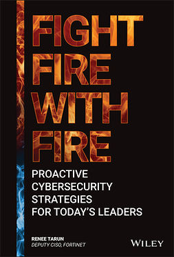 Tarun, Renee - Fight Fire with Fire: Proactive Cybersecurity Strategies for Today's Leaders, e-bok