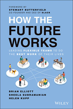 Elliott, Brian - How the Future Works: Leading Flexible Teams To Do The Best Work of Their Lives, ebook
