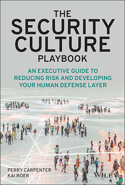 Carpenter, Perry - The Security Culture Playbook: An Executive Guide To Reducing Risk and Developing Your Human Defense Layer, ebook