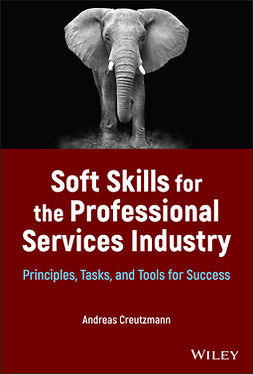 Creutzmann, Andreas - Soft Skills for the Professional Services Industry: Principles, Tasks, and Tools for Success, ebook