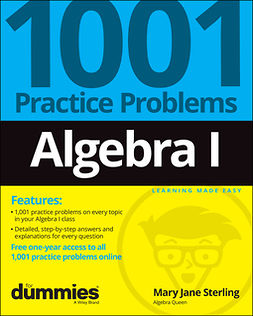 Sterling, Mary Jane - Algebra I: 1001 Practice Problems For Dummies (+ Free Online Practice), ebook