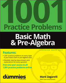 Zegarelli, Mark - Basic Math & Pre-Algebra: 1001 Practice Problems For Dummies (+ Free Online Practice), ebook