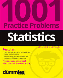  - Statistics: 1001 Practice Problems For Dummies (+ Free Online Practice), ebook