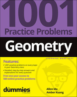Ma, Allen - Geometry: 1001 Practice Problems For Dummies (+ Free Online Practice), e-kirja