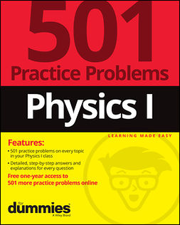  - Physics I: 501 Practice Problems For Dummies (+ Free Online Practice), ebook