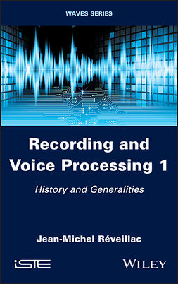 Réveillac, Jean-Michel - Recording and Voice Processing, Volume 1: History and Generalities, e-bok