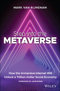 Rijmenam, Mark van - Step into the Metaverse: How the Immersive Internet Will Unlock a Trillion-Dollar Social Economy, ebook