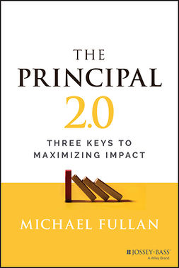 Fullan, Michael - The Principal 2.0: Three Keys to Maximizing Impact, ebook